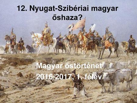 12. Nyugat-Szibériai magyar őshaza?