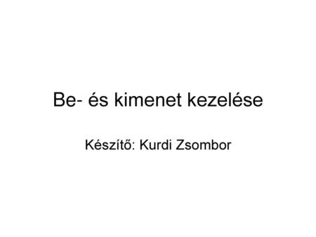 Be- és kimenet kezelése