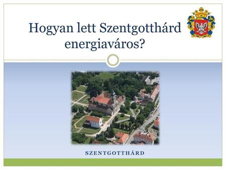 Hogyan lett Szentgotthárd energiaváros?