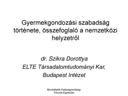 dr. Szikra Dorottya ELTE Társadalomtudományi Kar, Budapest Intézet