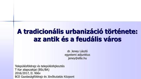 A tradicionális urbanizáció története: az antik és a feudális város