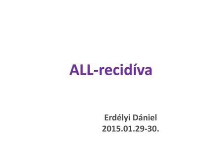 ALL-recidíva Erdélyi Dániel 2015.01.29-30..