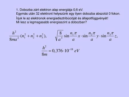 1. Dobozba zárt elektron alap energiája 0,6 eV