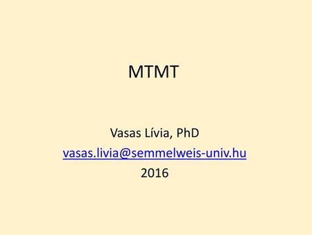 Vasas Lívia, PhD vasas.livia@semmelweis-univ.hu 2016 MTMT Vasas Lívia, PhD vasas.livia@semmelweis-univ.hu 2016.