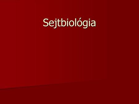 Sejtbiológia.