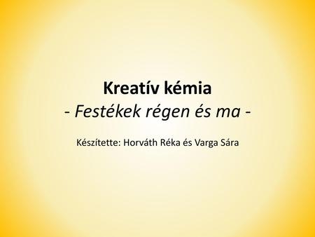 Kreatív kémia - Festékek régen és ma -