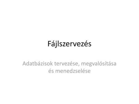 Adatbázisok tervezése, megvalósítása és menedzselése