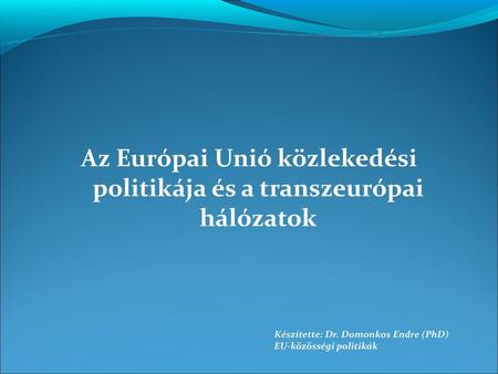 Az Európai Unió közlekedési politikája és a transzeurópai hálózatok