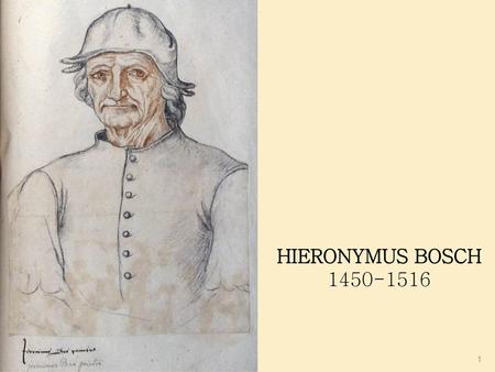 HIERONYMUS BOSCH 1450-1516.