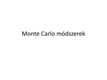 Monte Carlo módszerek.