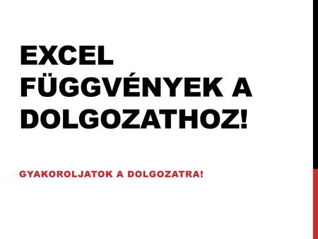 Excel függvények a dolgozathoz!