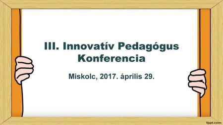 III. Innovatív Pedagógus Konferencia