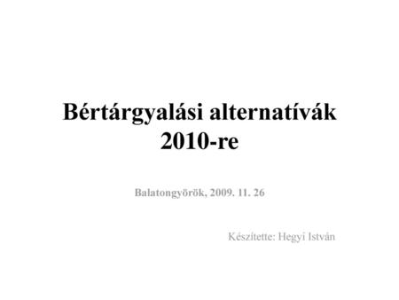 Bértárgyalási alternatívák 2010-re