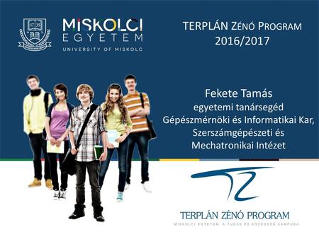 Név TERPLÁN Zénó Program 2016/2017 Fekete Tamás egyetemi tanársegéd