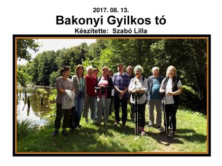 Bakonyi Gyilkos tó Készítette: Szabó Lilla