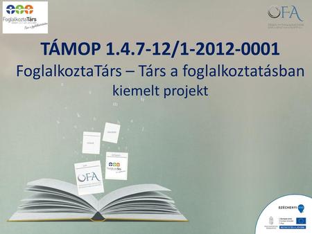 TÁMOP / FoglalkoztaTárs – Társ a foglalkoztatásban kiemelt projekt