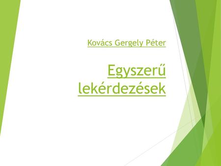 Kovács Gergely Péter Egyszerű lekérdezések