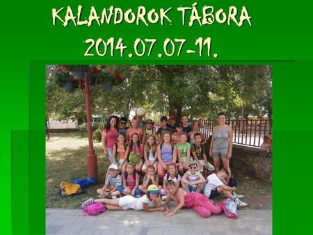 KALANDOROK TÁBORA 2014.07.07-11..