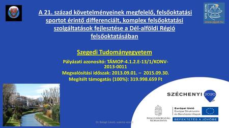 A 21. század követelményeinek megfelelő, felsőoktatási sportot érintő differenciált, komplex felsőoktatási szolgáltatások fejlesztése a Dél-alföldi Régió.