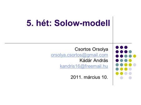 5. hét: Solow-modell Csortos Orsolya