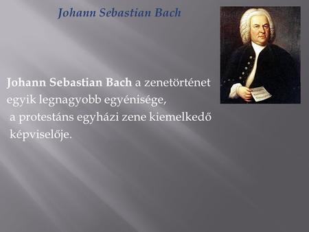 Johann Sebastian Bach Johann Sebastian Bach a zenetörténet