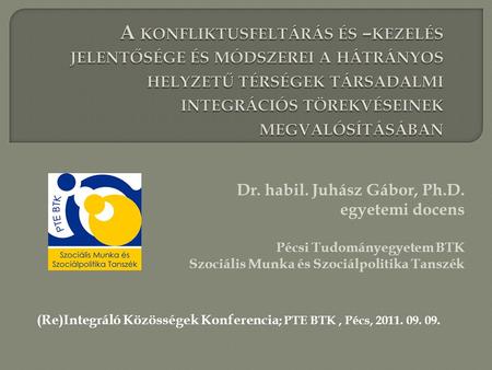 (Re)Integráló Közösségek Konferencia; PTE BTK , Pécs,
