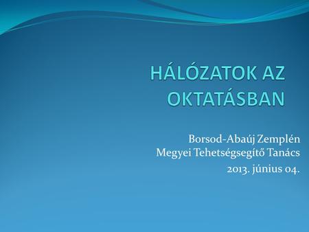 Borsod-Abaúj Zemplén Megyei Tehetségsegítő Tanács 2013. június 04.
