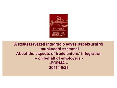 A szakszervezeti integráció egyes aspektusairól – munkaadói szemmel- About the aspects of trade unions’ integration – on behalf of employers - -FORMA –