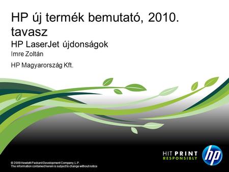 © 2009 Hewlett-Packard Development Company, L.P. The information contained herein is subject to change without notice Imre Zoltán HP Magyarország Kft.