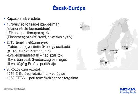 Észak-Európa Kapcsolataik eredete: