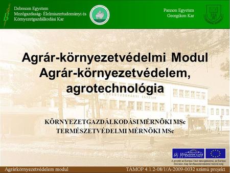 Agrár-környezetvédelmi Modul Agrár-környezetvédelem, agrotechnológia
