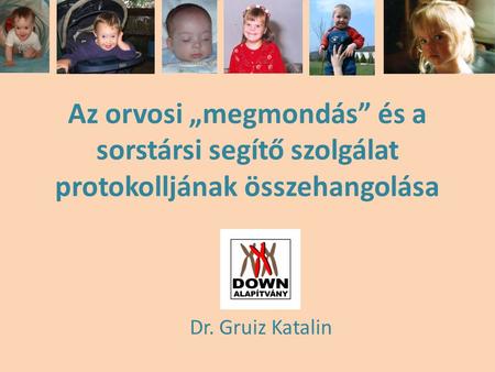 Az orvosi „megmondás” és a sorstársi segítő szolgálat protokolljának összehangolása Dr. Gruiz Katalin.