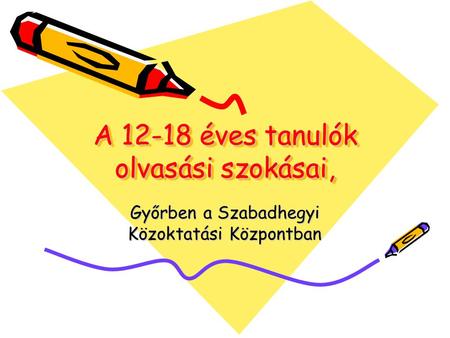 A 12-18 éves tanulók olvasási szokásai, Győrben a Szabadhegyi Közoktatási Központban.