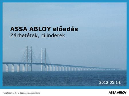 ASSA ABLOY előadás Zárbetétek, cilinderek 2012.05.14.