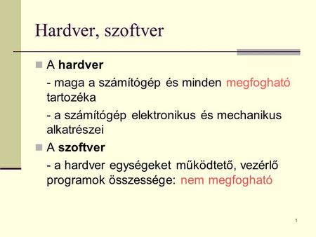 Hardver, szoftver A hardver