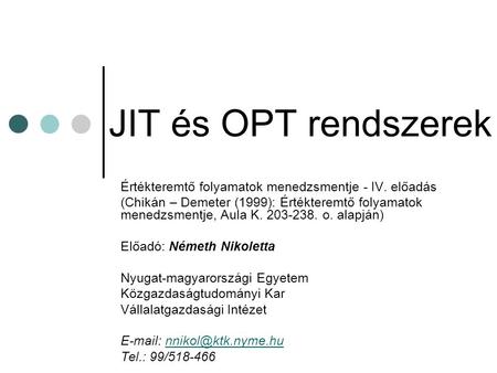JIT és OPT rendszerek Értékteremtő folyamatok menedzsmentje - IV. előadás (Chikán – Demeter (1999): Értékteremtő folyamatok menedzsmentje, Aula K. 203-238.