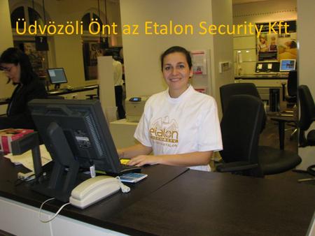 Üdvözöli Önt az Etalon Security Kft Szolgáltatásaink Munkatársaink a legmodernebb számítástechnikai eszközökkel, törekszenek a bűn megelőzésre.