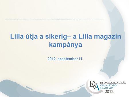 Lilla útja a sikerig– a Lilla magazin kampánya 2012. szeptember 11.
