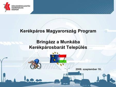Kerékpáros Magyarország Program Bringázz a Munkába Kerékpárosbarát Település 2008. szeptember 16.