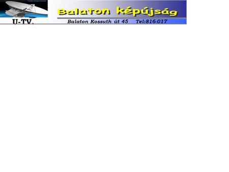 Balaton Kossuth út 45 Tel: