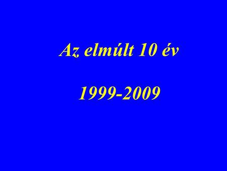 Az elmúlt 10 év 1999-2009. A KLUB MEGALAKULÁSA •Dr. Golub Iván főigazgató pályázata létrehozta a Zuglói Agyérbetegek klubját •Első klubfoglalkozás: 1999.