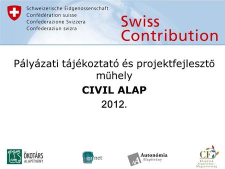 Pályázati tájékoztató és projektfejleszt ő m ű hely CIVIL ALAP 2012.