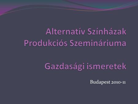 Budapest 2010-11. Pénzügy és Számvitel1.  Szereplők  KÜLSŐ (piaci szereplők, hatóságok)  BELSŐ érintettek (vezetők, dolgozók, tulajdonosok)  Szakmai.