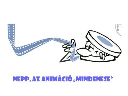 Nepp, az animáció „Mindenese”