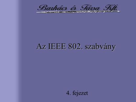 Az IEEE 802. szabvány 4. fejezet.