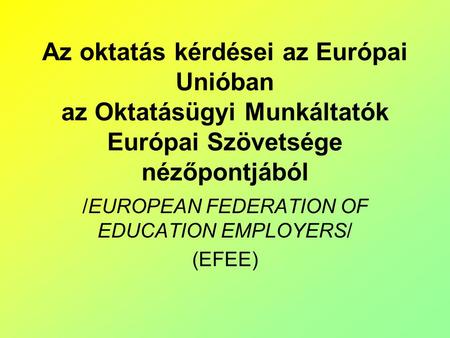 /EUROPEAN FEDERATION OF EDUCATION EMPLOYERS/ (EFEE)