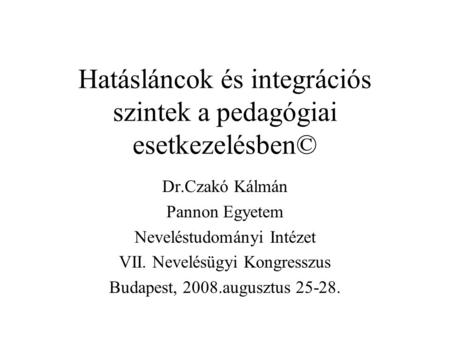 Hatásláncok és integrációs szintek a pedagógiai esetkezelésben©