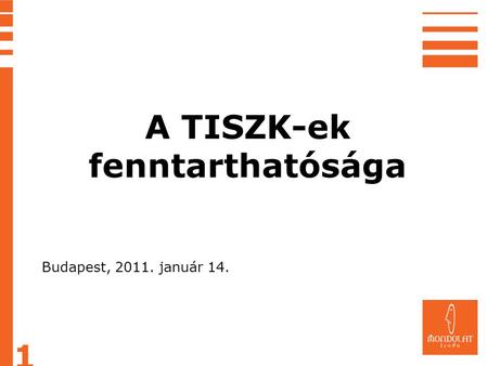 A TISZK-ek fenntarthatósága 1 Budapest, 2011. január 14.