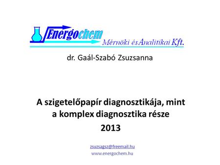 Dr. Gaál-Szabó Zsuzsanna A szigetelőpapír diagnosztikája, mint a komplex diagnosztika része 2013