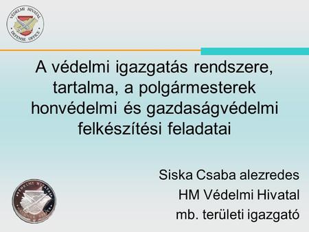 Siska Csaba alezredes HM Védelmi Hivatal mb. területi igazgató